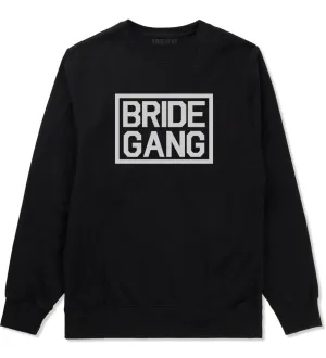 Bride Gang Bachlorette Party Mens Crewneck Sweatshirt