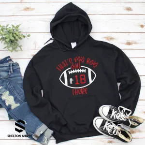 Thats My Boy Out There with Custom Jersey Number Football Hoodie or Shirt