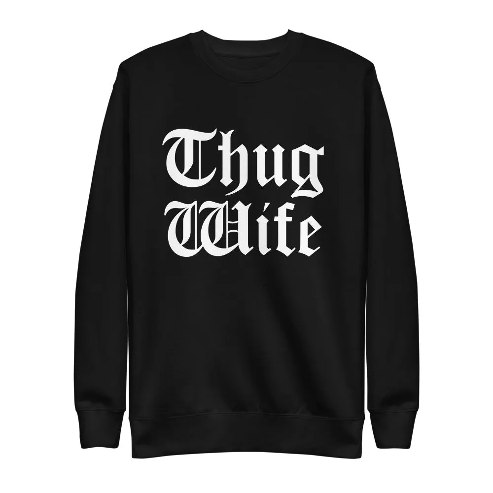 THUG WIFE SWEATSHIRT