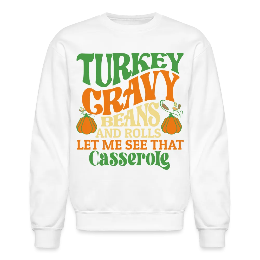 Turkey Gravy Beans and Rolls Let Me See That Casserole Sweatshirt